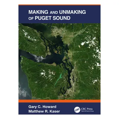 "Making and Unmaking of Puget Sound" - "" ("Howard Gary C.")