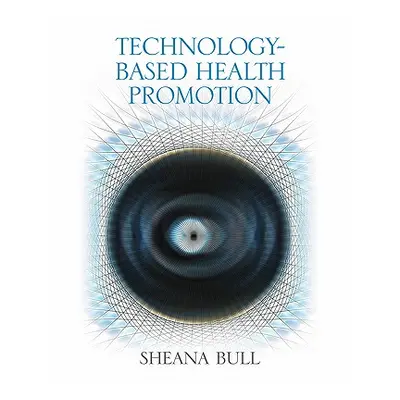 "Technology-Based Health Promotion" - "" ("Bull Sheana")