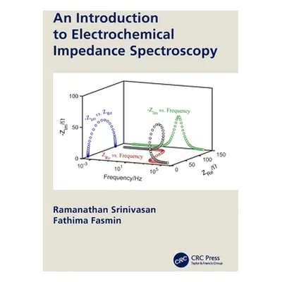 "An Introduction to Electrochemical Impedance Spectroscopy" - "" ("Srinivasan Ramanathan")