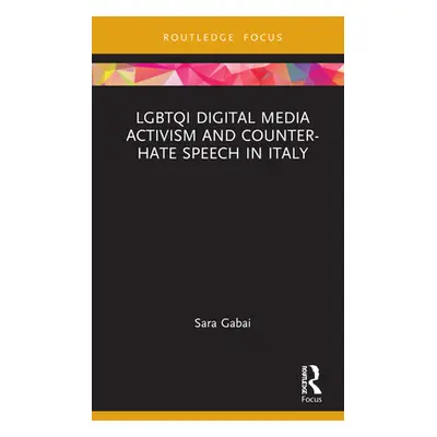 "LGBTQI Digital Media Activism and Counter-Hate Speech in Italy" - "" ("Gabai Sara")