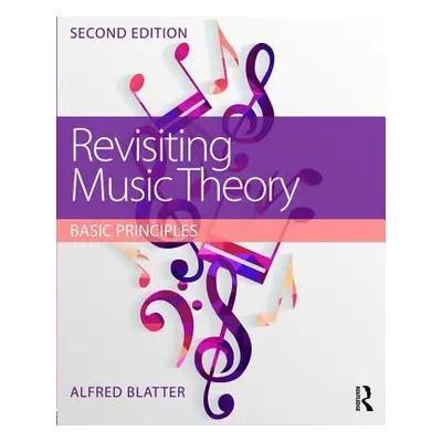 "Revisiting Music Theory: Basic Principles" - "" ("Blatter Alfred")