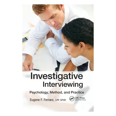 "Investigative Interviewing: Psychology, Method, and Practice" - "" ("Ferraro (Cpp")