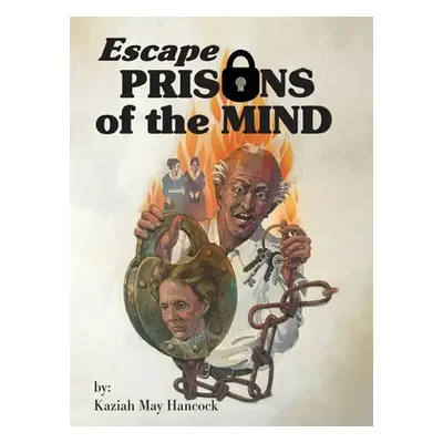 "Escape Prisons of the Mind" - "" ("Hancock Kaziah May")