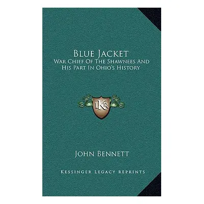 "Blue Jacket: War Chief of the Shawnees and His Part in Ohio's History" - "" ("Bennett John")