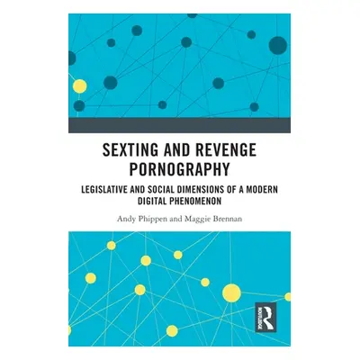 "Sexting and Revenge Pornography: Legislative and Social Dimensions of a Modern Digital Phenomen