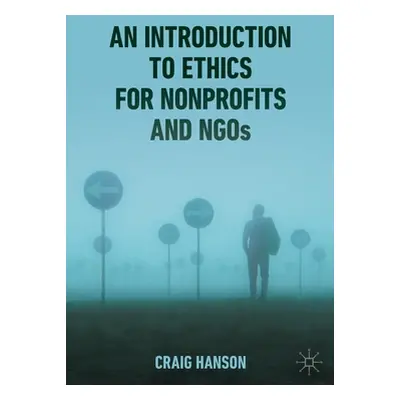 "An Introduction to Ethics for Nonprofits and Ngos" - "" ("Hanson Craig")