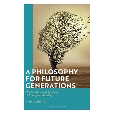 "A Philosophy for Future Generations: The Structure and Dynamics of Transgenerationality" - "" (