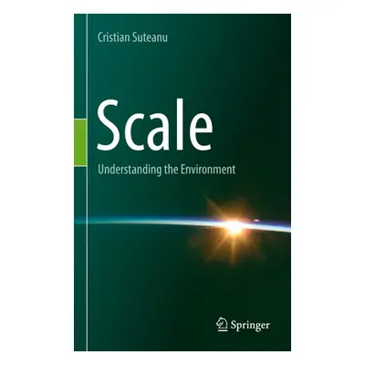 "Scale: Understanding the Environment" - "" ("Suteanu Cristian")