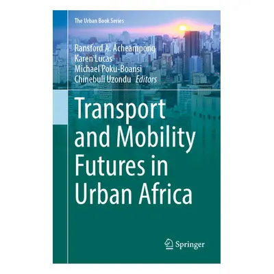 "Transport and Mobility Futures in Urban Africa" - "" ("Acheampong Ransford A.")