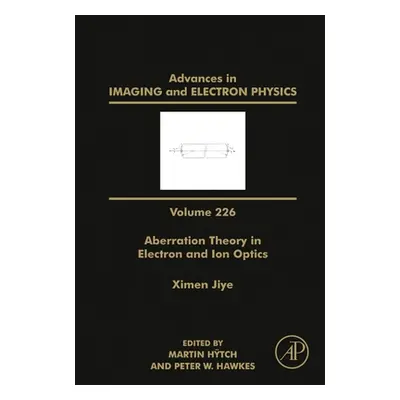 "Aberration Theory in Electron and Ion Optics: Volume 226" - "" ("Hawkes Peter W.")