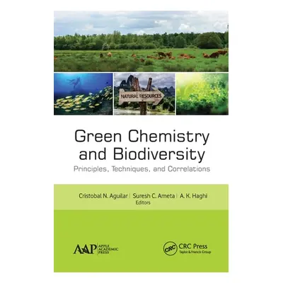 "Green Chemistry and Biodiversity: Principles, Techniques, and Correlations" - "" ("Aguilar Cris