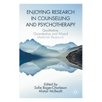 "Enjoying Research in Counselling and Psychotherapy: Qualitative, Quantitative and Mixed Methods