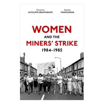 Women and the Miners' Strike, 1984-1985