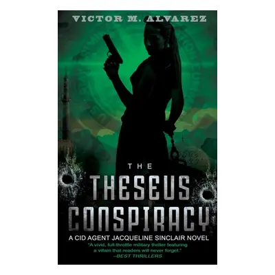 "The Theseus Conspiracy: A CID Agent Jacqueline Sinclair Novel" - "" ("Alvarez Victor M.")