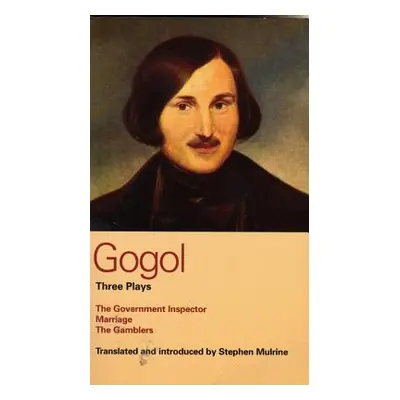 "Gogol: Three Plays: The Government Inspector, Marriage, and the Gamblers" - "" ("Gogol Nikolai 