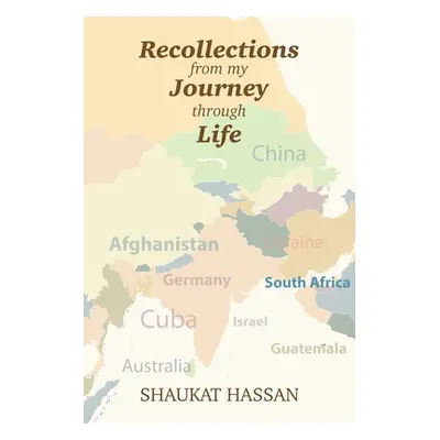 "Recollections from My Journey Through Life" - "" ("Hassan Shaukat")