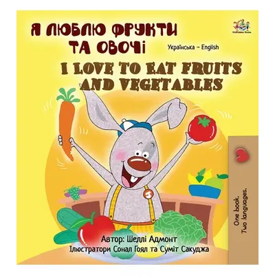 "I Love to Eat Fruits and Vegetables (Ukrainian English Bilingual Children's Book)" - "" ("Admon