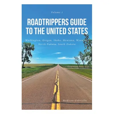 "Roadtrippers Guide to the United States: Washington, Oregon, Idaho, Montana, Wyoming, North Dak