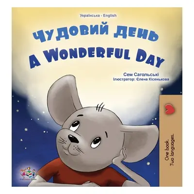 "A Wonderful Day (Ukrainian English Bilingual Children's Book)" - "" ("Sagolski Sam")