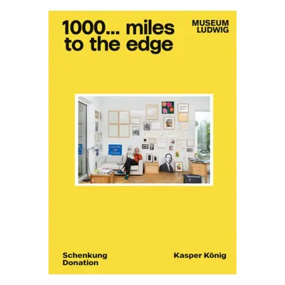 "1000 ... miles to the edge" - "Donation Kasper Koenig" ("")