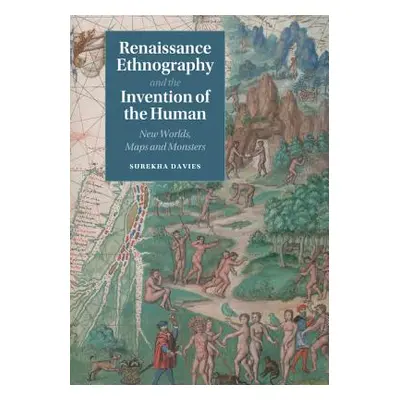 "Renaissance Ethnography and the Invention of the Human" - "" ("Davies Surekha")