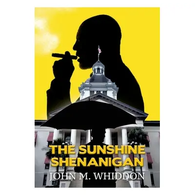 "The Sunshine Shenanigan" - "" ("Whiddon John M.")