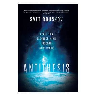 "Antithesis: A Collection of Science Fiction and Other Short Stories" - "" ("Rouskov Svet")