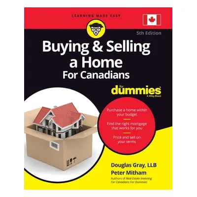 "Buying and Selling a Home for Canadians for Dummies" - "" ("Gray Douglas")