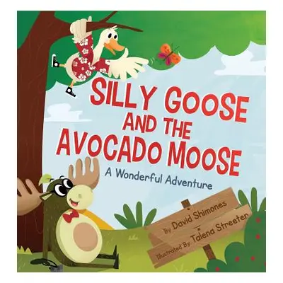 "Silly Goose and The Avocado Moose: A Wonderful Adventure" - "" ("Shimones David")