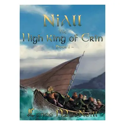 "Niall the High King of Erin: Book II" - "" ("MacNeill Lance J.")