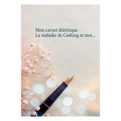 "Mon carnet dittique: la maladie de Cushing et moi..." - "" ("Menard Cdric")