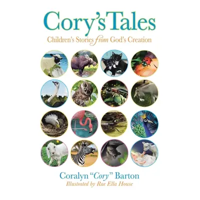 "Cory's Tales: Children's Stories from God's Creation" - "" ("Barton Coralyn Cory")