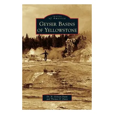 "Geyser Basins of Yellowstone" - "" ("Dunn N. Genean")