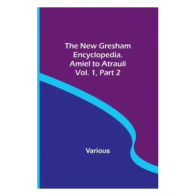 "The New Gresham Encyclopedia. Amiel to Atrauli; Vol. 1 Part 2" - "" ("Various")