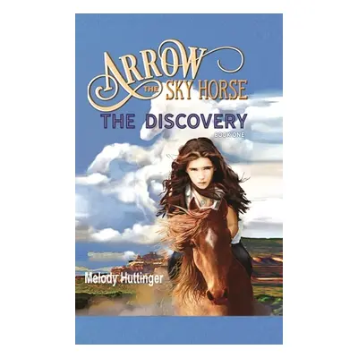 "Arrow the Sky Horse: The Discovery" - "" ("Huttinger Melody")