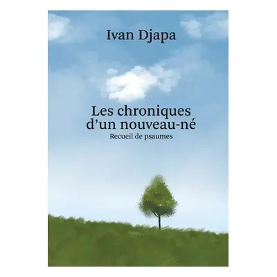 "Les Chroniques d'un Nouveau-N" - "" ("Djapa Ivan")