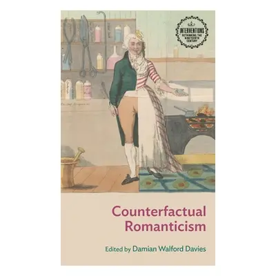 "Counterfactual Romanticism" - "" ("Walford Davies Damian")