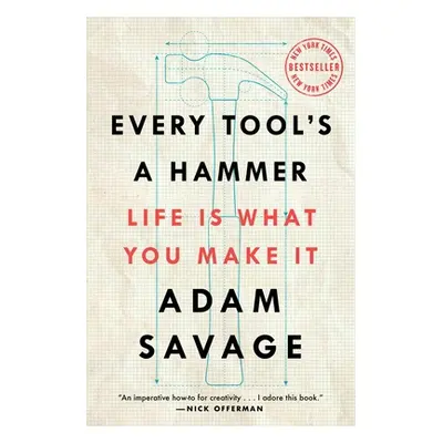 "Every Tool's a Hammer: Life Is What You Make It" - "" ("Savage Adam")