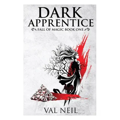 "Dark Apprentice: Fall of Magic Book One" - "" ("Neil Val")