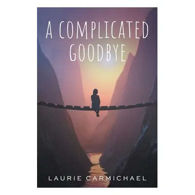 "A Complicated Goodbye" - "" ("Carmichael Laurie")