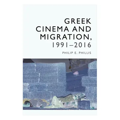 "Greek Cinema and Migration, 1991-2016" - "" ("Phillis Philip-Edward")