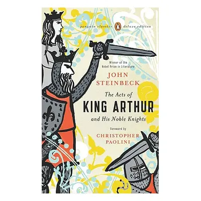 "The Acts of King Arthur and His Noble Knights: (Penguin Classics Deluxe Edition)" - "" ("Steinb