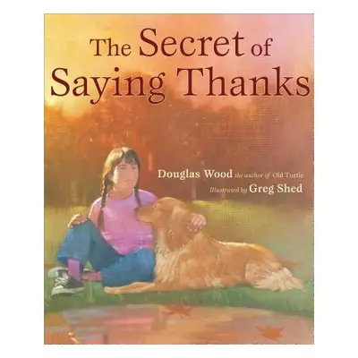 Secret of Saying Thanks (Wood Douglas)