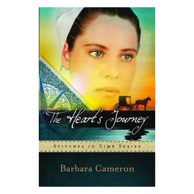 "The Heart's Journey: Stitches in Time Series - Book 2" - "" ("Cameron Barbara")