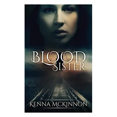 "Blood Sister" - "" ("McKinnon Kenna")