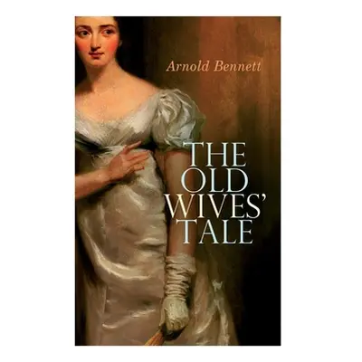 "The Old Wives' Tale" - "" ("Bennett Arnold")