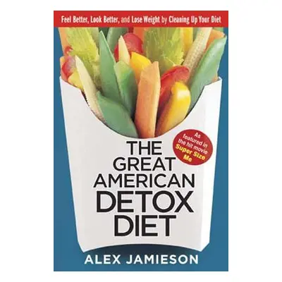 The Great American Detox Diet: 8 Weeks to Weight Loss and Well-Being (Jamieson Alex)