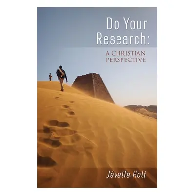 "Do Your Research: A Christian Perspective" - "" ("Holt Jvelle")