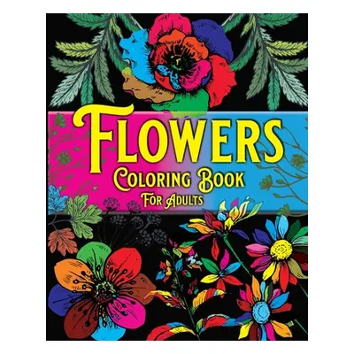 "Flowers Coloring Book For Adults: Beautiful Flowers Designs for Stress Relief, Relaxation Color