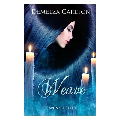 "Weave: Rapunzel Retold" - "" ("Carlton Demelza")